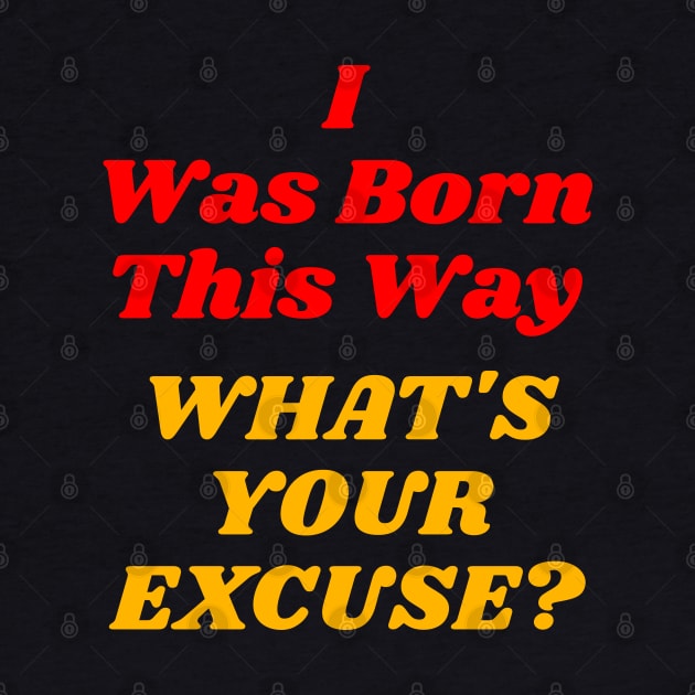 I Was Born This Way ))(( LGBT Pride Design by darklordpug